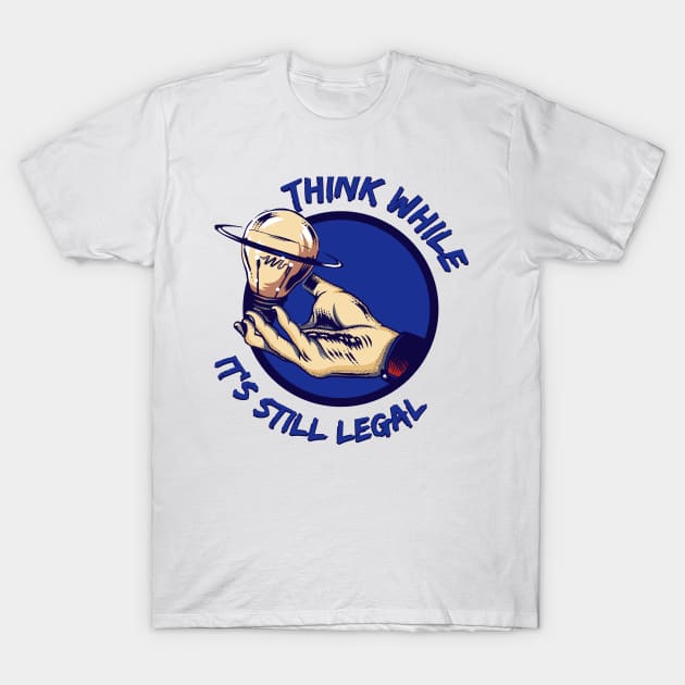 Think While It's Still Legal Trendy Political T-Shirt by GodiesForHomies